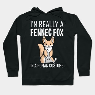 I'm Really A Fennec Fox In A Human Costume Halloween Funny Hoodie